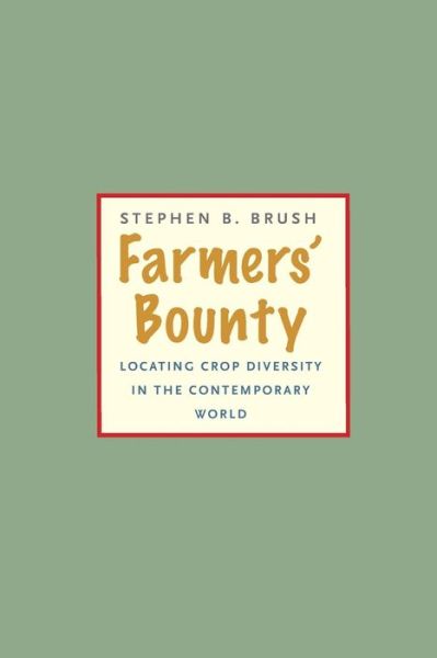 Cover for Stephen B. Brush · Farmers' Bounty: Locating Crop Diversity in the Contemporary World - Yale Agrarian Studies Series (Paperback Book) (2014)