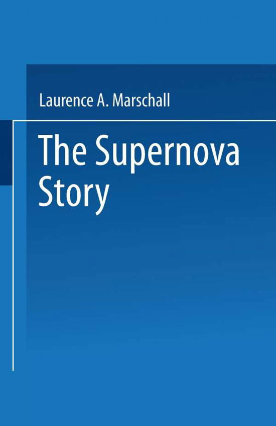 Cover for Laurence A. Marschall · The Supernova Story (Taschenbuch) [Softcover reprint of the original 1st ed. 1988 edition] (1988)