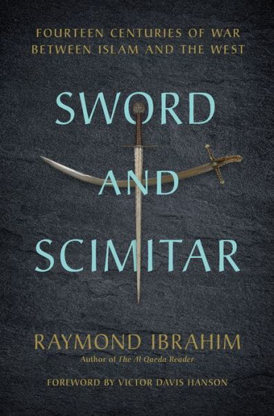 Cover for Raymond Ibrahim · Sword and Scimitar: Fourteen Centuries of War between Islam and the West (Innbunden bok) (2018)