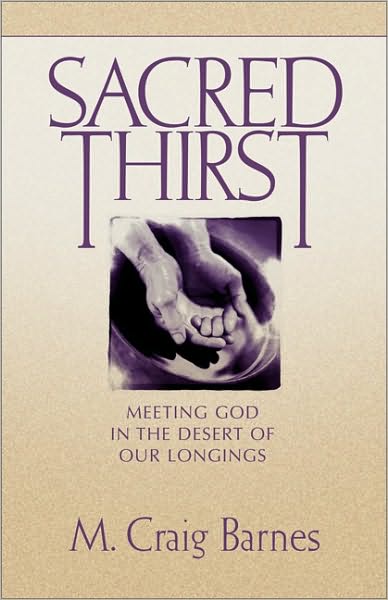 Cover for M. Craig Barnes · Sacred Thirst: Meeting God in the Desert of Our Longings (Pocketbok) [Unabridged Version edition] (2000)