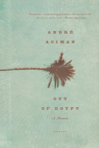 Out of Egypt: A Memoir - Andre Aciman - Bücher - Picador USA - 9780312426552 - 23. Januar 2007