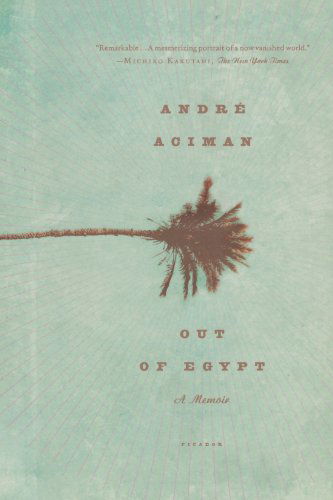 Out of Egypt: A Memoir - Andre Aciman - Bøker - Picador USA - 9780312426552 - 23. januar 2007