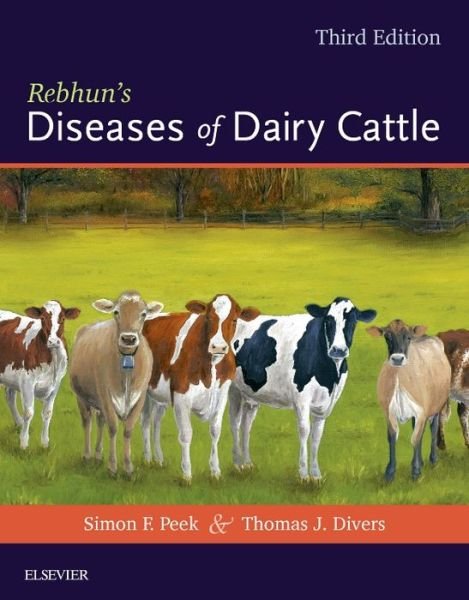Cover for Peek, Simon F., BVSc, MRCVS, PhD, DACVIM (Clinical Professor of Large Animal Internal Medicine, Theriogenology, and Infectious Diseases School of Veterinary Medicine University of Wisconsin Madison, Wisconsin) · Rebhun's Diseases of Dairy Cattle (Hardcover Book) (2018)