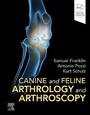 Cover for Schulz, Kurt (Department of Surgical and Radiological Sciences, University of California, Davis School of Veterinary Medicine, Davis, CA) · Canine and Feline Arthrology and Arthroscopy (Paperback Book) (2025)