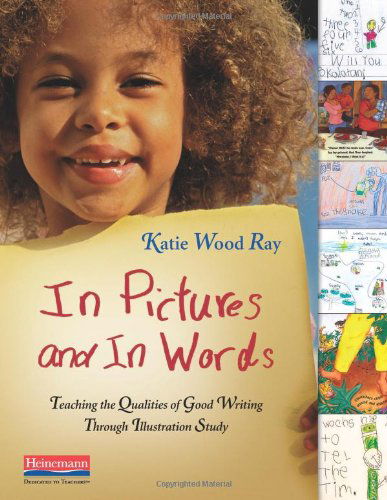 Cover for Katie Wood Ray · In Pictures and in Words: Teaching the Qualities of Good Writing Through Illustration Study (Paperback Book) (2010)