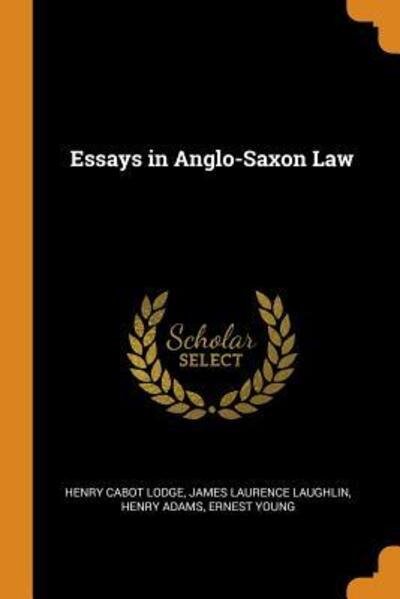 Cover for Henry Cabot Lodge · Essays in Anglo-Saxon Law (Paperback Book) (2018)