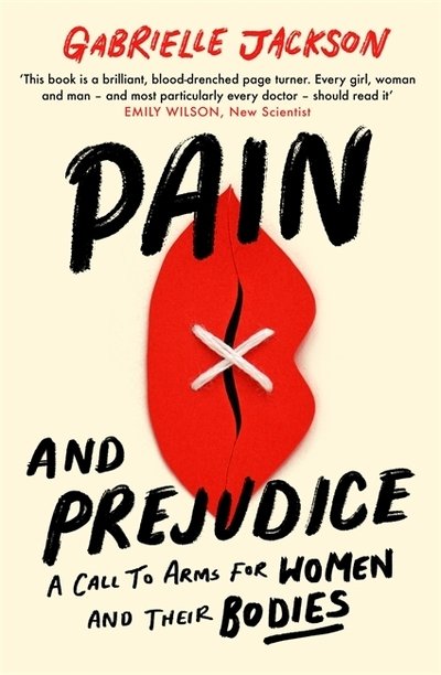 Cover for Gabrielle Jackson · Pain and Prejudice: A call to arms for women and their bodies (Taschenbuch) (2019)