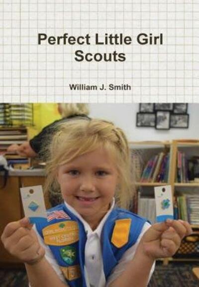 Cover for William J. Smith · Perfect Little Girl Scouts (Hardcover bog) (2019)