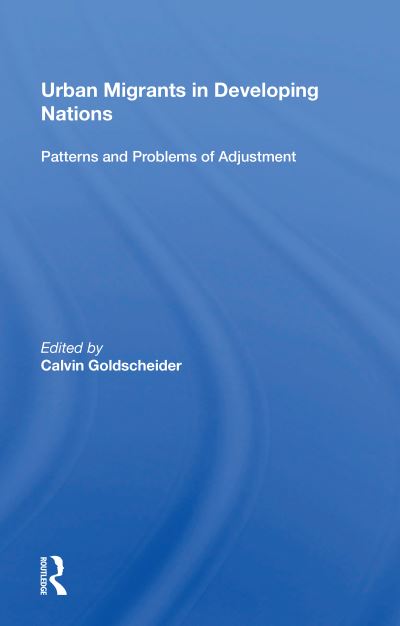 Urban Migrants In Developing Nations: Patterns And Problems Of Adjustment - Calvin Goldscheider - Libros - Taylor & Francis Ltd - 9780367215552 - 30 de septiembre de 2020