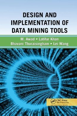 Cover for Bhavani Thuraisingham · Design and Implementation of Data Mining Tools (Pocketbok) (2019)