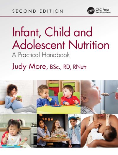 Cover for More, Judy (Freelance Paediatric Dietitian and Registered Nutritionist, London, UK) · Infant, Child and Adolescent Nutrition: A Practical Handbook (Paperback Book) (2021)