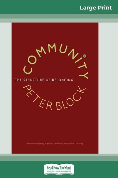 Cover for Peter Block · Community: The Structure of Belonging (16pt Large Print Edition) (Pocketbok) [Large type / large print edition] (2009)
