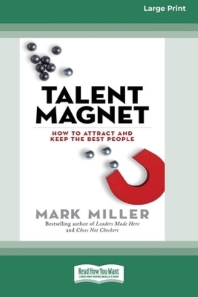 Talent Magnet - Mark Miller - Books - ReadHowYouWant.com, Limited - 9780369381552 - February 27, 2018