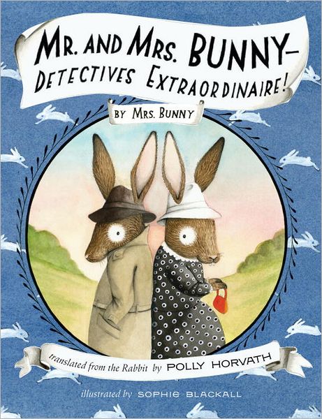 Cover for Polly Horvath · Mr. and Mrs. Bunny--Detectives Extraordinaire! - Mr. and Mrs. Bunny (Hardcover Book) (2012)