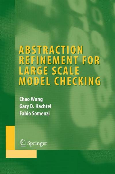 Abstraction Refinement for Large Scale Model Checking - Integrated Circuits and Systems - Chao Wang - Livros - Springer-Verlag New York Inc. - 9780387341552 - 20 de julho de 2006