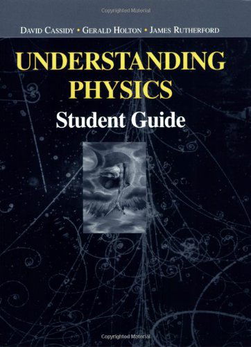 Cover for David Cassidy · Understanding Physics: Student Guide - Undergraduate Texts in Contemporary Physics (Paperback Book) [Student edition] (2002)