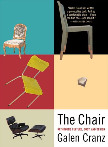 Cover for Cranz, Galen (University of California at Berkeley) · The Chair: Rethinking Culture, Body, and Design (Paperback Book) [New edition] (2000)