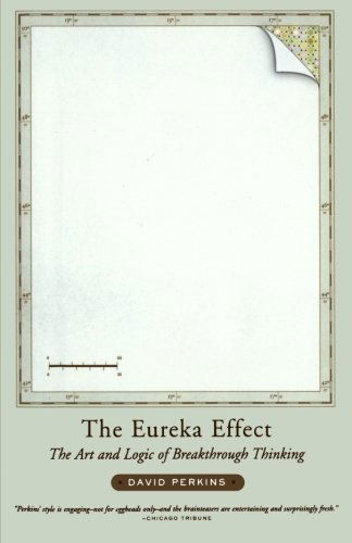 Cover for Perkins, David (Harvard Graduate School of Education) · The Eureka Effect: The Art and Logic of Breakthrough Thinking (Paperback Book) [1st Paperback edition] (2001)