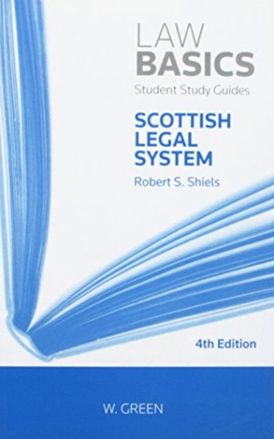 Scottish Legal System LawBasics - Robert S Shiels - Libros - Sweet & Maxwell Ltd - 9780414032552 - 23 de junio de 2015
