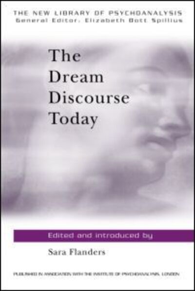 Cover for Flanders, Sara (Training and Supervising Psychoanalyst, British Psychoanalytical Society, UK) · The Dream Discourse Today - The New Library of Psychoanalysis (Paperback Book) (1993)