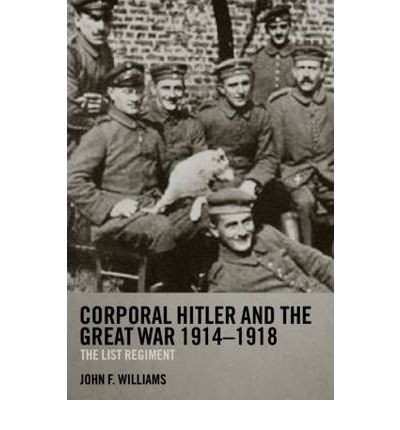 Cover for John F Williams · Corporal Hitler and the Great War 1914-1918: The List Regiment - Cass Military Studies (Paperback Book) [New edition] (2005)