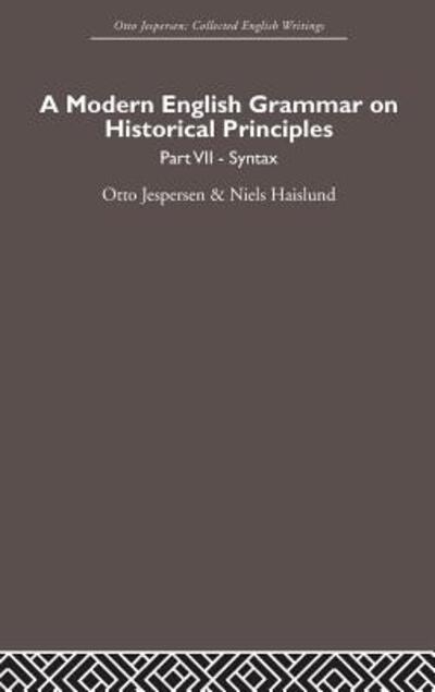 A Modern English Grammar on Historical Principles: Volume 7. Syntax - Otto Jespersen - Otto Jespersen - Books - Taylor & Francis Ltd - 9780415402552 - October 16, 2006