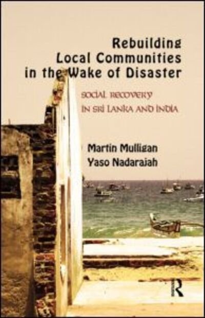 Cover for Martin Mulligan · Rebuilding Local Communities in the Wake of Disaster: Social Recovery in Sri Lanka and India (Gebundenes Buch) (2011)