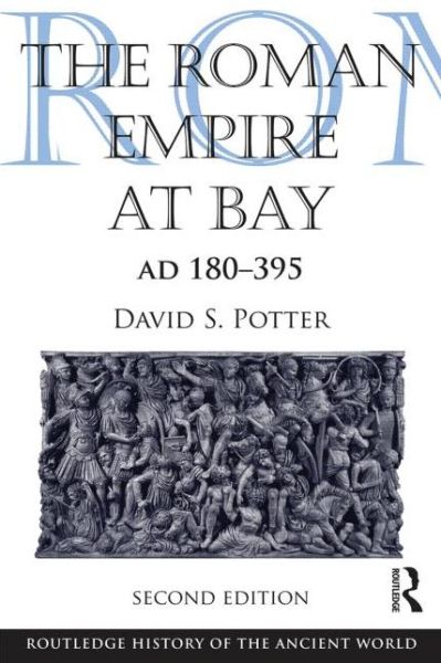 Cover for Potter, David (University of Michigan, USA) · The Roman Empire at Bay, AD 180-395 - The Routledge History of the Ancient World (Paperback Book) (2013)