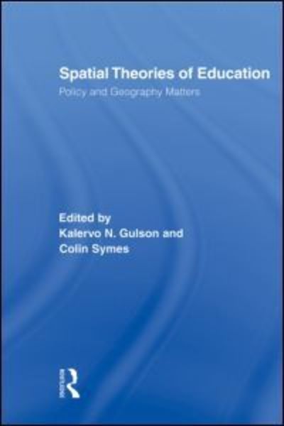 Cover for Gulson, Kalervo N. (University of New South Wales, Australia) · Spatial Theories of Education: Policy and Geography Matters - Routledge Research in Education (Taschenbuch) (2010)