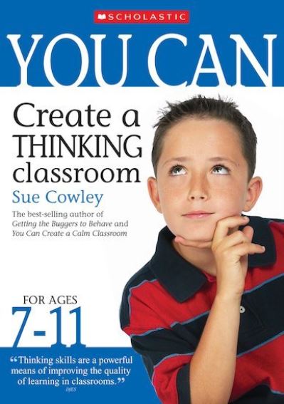 Cover for Sue Cowley · You Can Create a Thinking Classroom for Ages 7-11 - You Can (Spiral Book) (2006)