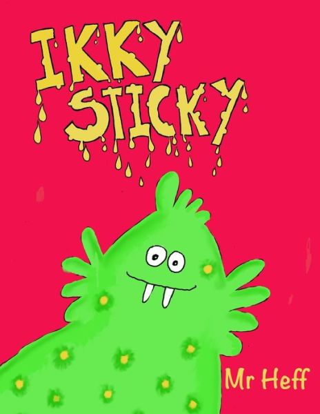 Cover for MR Heff · Ikky Sticky (Paperback Book) (2021)