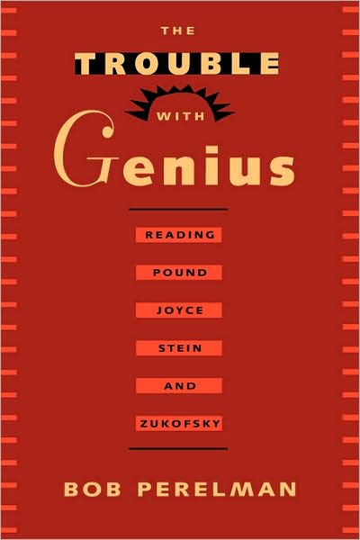 Cover for Bob Perelman · The Trouble with Genius: Reading Pound, Joyce, Stein, and Zukofsky (Paperback Book) (1994)