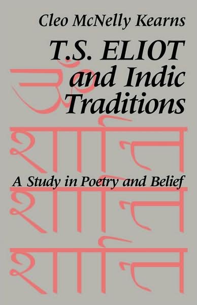 Cover for Kearns, Cleo McNelly (Adjunct Professor) · T. S. Eliot and Indic Traditions: A Study in Poetry and Belief (Pocketbok) (2008)