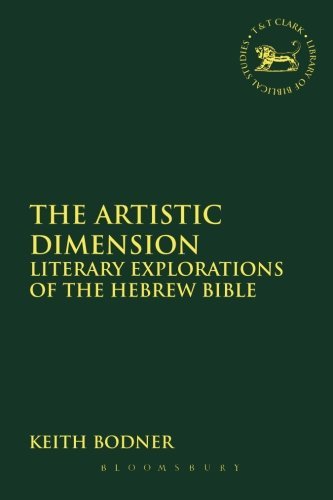 Cover for Bodner, Professor Keith  (Crandall University, Canada) · The Artistic Dimension: Literary Explorations of the Hebrew Bible - The Library of Hebrew Bible / Old Testament Studies (Paperback Book) (2015)