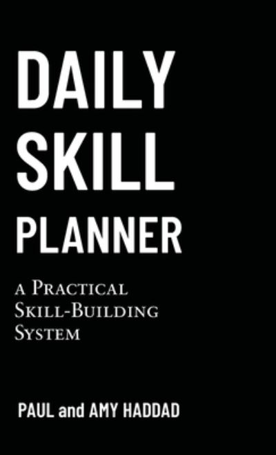 Daily Skill Planner - Paul Haddad - Books - Paul and Amy Haddad - 9780578370552 - March 16, 2022