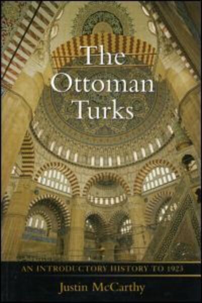 Cover for Justin Mccarthy · The Ottoman Turks: An Introductory History to 1923 (Taschenbuch) (1997)