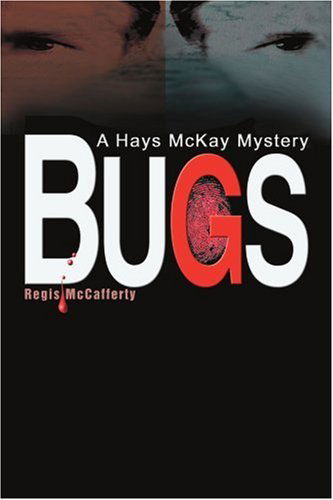Cover for Regis Mccafferty · Bugs: a Hays Mckay Mystery (Paperback Book) (2003)
