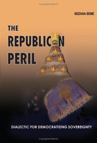 Cover for Ndzana Seme · The Republican Peril: Dialectic for Democratizing Sovereignty (Paperback Book) (2007)