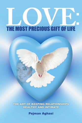 Cover for Pejman Aghasi · Love: the Most Precious Gift of Life: the Art of Keeping Relationships Healthy and Intimate (Pocketbok) (2007)