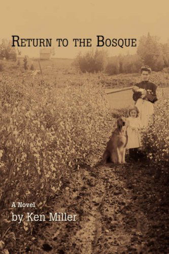 Cover for Ken Miller · Return to the Bosque (Hardcover Book) (2007)