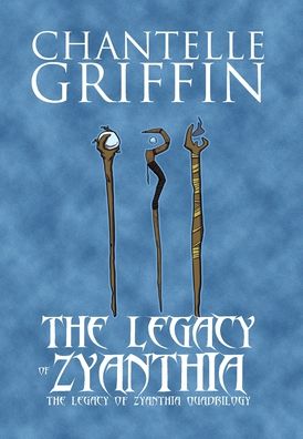 Cover for Chantelle Griffin · The Legacy of Zyanthia (Hardcover Book) (2019)