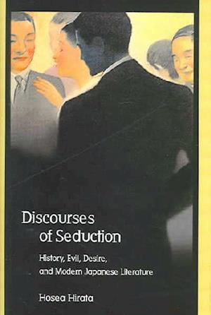 Cover for Hosea Hirata · Discourses of Seduction: History, Evil, Desire, and Modern Japanese Literature - Harvard East Asian Monographs (Gebundenes Buch) (2005)