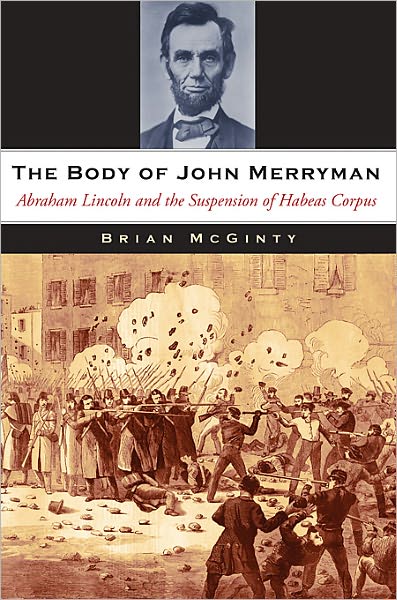 Cover for Brian McGinty · The Body of John Merryman: Abraham Lincoln and the Suspension of Habeas Corpus (Hardcover Book) (2011)