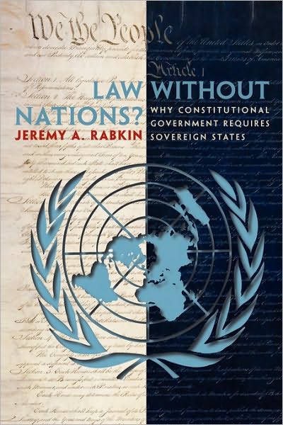 Cover for Jeremy A. Rabkin · Law without Nations?: Why Constitutional Government Requires Sovereign States (Paperback Book) (2007)