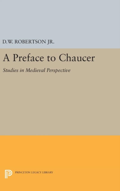 Cover for Durant Waite Robertson · A Preface to Chaucer: Studies in Medieval Perspective - Princeton Legacy Library (Hardcover Book) (2016)