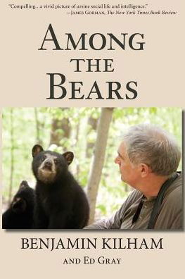 Among the Bears: Raising Orphan Cubs in the Wild - Benjamin Kilham - Kirjat - Benjamin Kilham - 9780692401552 - torstai 5. maaliskuuta 2015