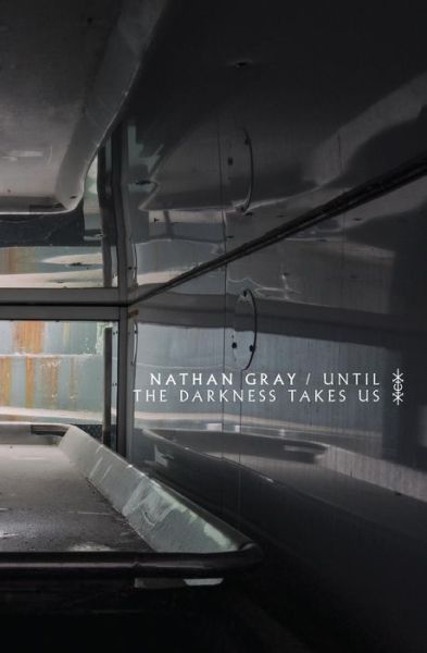 Cover for Nathan Gray · Until The Darkness Takes Us (Pocketbok) (2016)