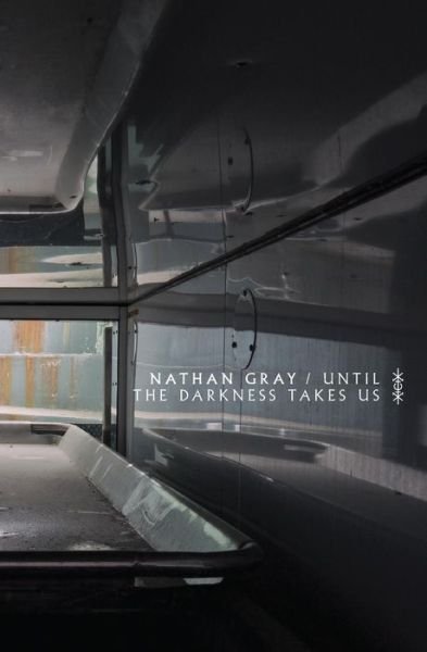 Cover for Nathan Gray · Until The Darkness Takes Us (Paperback Bog) (2016)