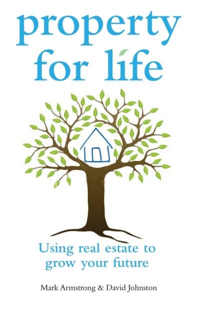 Cover for Mark Armstrong · Property for Life: Using Property to Plan Your Financial Future (Paperback Book) (2010)