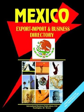 Mexico Export-import and Business Directory Volume 1 Strategic Information and Contacts - Ibp Inc - Books - International Business Publications, Inc - 9780739795552 - June 25, 2013